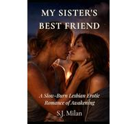 My Sister's Best Friend: A Slow-Burn Lesbian Erotic Romance of Awakening