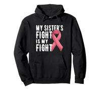 My Sister's Fight is My Fight Sensibilisation au Cancer du Sein Sweat à Capuche