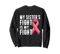My Sister's Fight is My Fight Sensibilisation au Cancer du Sein Sweatshirt
