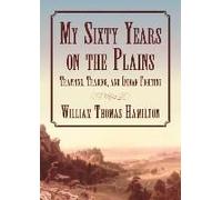 My Sixty Years On The Plains