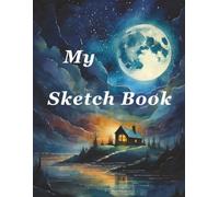 My Sketch Book: 8.5 by 11