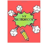 My Sketchbook: Cool Sketchbook For Kids, 8.5 X 11 Bordered Blank Pages For Drawing, Sketching, Doodling, And Creating Comic Book Characters (Cool Sketchbooks)