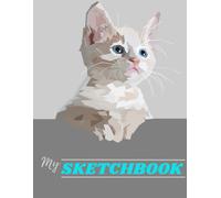 My Sketchbook For Cat Lovers: Drawing, Doodling, Sketching And Creative Writing