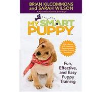 My Smart Puppy Brian Kilcommons, Sarah Wilson (Auteur)