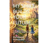 MY SMILE BUILDS YOUR FUTURE: A Touching Generational Family Saga of Resilience, Hidden Secrets, and the Power of Love