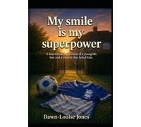 My Smile is my superpower.: A heartbreaking account of a young life lost and a system that failed him