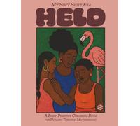 My Soft Shift Era: Held: A Body-Positive Coloring Book for Healing Through Motherhood