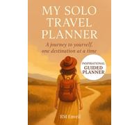 My Solo Travel Planner for Women: A Guided Journal for Self-Discovery with Packing Lists, Travel Prompts, Itineraries, Maps, Reflections & More