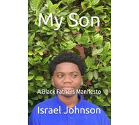 My Son: A Black Fathers Manifesto
