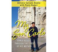 My Son Carlo: Carlo Acutis Through the Eyes of His Mother