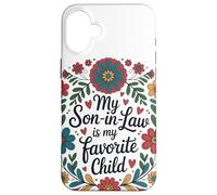 My Son in Law is My Favorite Child Couronne Florale Humour Coque pour iPhone 16 Plus