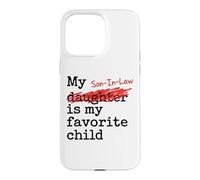 My Son-in-Law is My Favorite Child Funny Father-in-Law Coque pour iPhone 15 Pro Max