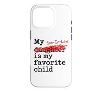 My Son-in-Law is My Favorite Child Funny Father-in-Law Coque pour iPhone 16 Pro