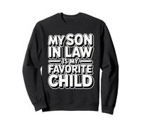 My Son in Law is My Favorite Child Sweatshirt