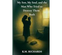 My Son, My Soul, and the Man Who Tried to Destroy Them Both