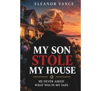 MY SON STOLE MY HOUSE: HE NEVER ASKED WHAT WAS IN MY SAFE