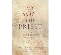 My Son, the Priest: A Mother’s Crisis of Faith