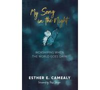 My Song in the Night Worshiping When the World Goes Dark - Esther E Camealy - 43butterflies - ebook (ePub) - Livre