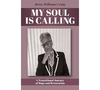 My Soul Is Calling: A Transitional Journey of Hope and Restoration