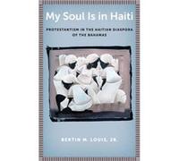 My Soul Is in Haiti by Bertin M. Louis Jr. Bertin M. Louis Jr. (Auteur)
