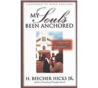 My Soul's Been Anchored H. Beecher Hicks (Auteur)