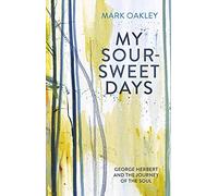 My Sour-Sweet Days: George Herbert and the Journey of the Soul