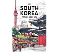 My South Korea Travel Journal: Lined Notebook to Write & Store Memorabilia for Korean Adventures