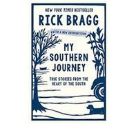 My Southern Journey True Stories from the Heart of the South by Rick Bragg Inconnu (Auteur)