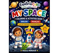 My Space: English-French Bilingual Coloring & Activities Book for Kids Ages 4-7 | Learn About the Solar System, Planets, Rockets, Astronauts and Space Vocabulary