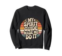 My Spirit Guide Made Me Do It Voyage Spirituel - Sweatshirt