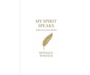 My Spirit Speaks: Reflections from Within