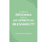 My Spiritual Dilemma or Is It My Spiritual Blessing