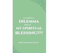 My Spiritual Dilemma or Is It My Spiritual Blessing