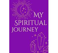 My Spiritual Journey: A Spiritual Journal for the Modern Mystic