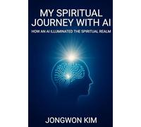My Spiritual Journey with AI: How an AI Illuminated the Spiritual Realm