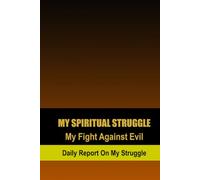 My Spiritual Struggle: My Fight Against Evil
