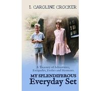 My Splendiferous Everyday Set: A Treasury of Adventures, Escapades, Frolics, and Moments