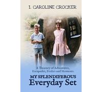 My Splendiferous Everyday Set: A Treasury of Adventures, Escapades, Frolics, and Moments
