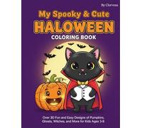 My Spooky & Cute Halloween Coloring Book: Over 30 Fun and Easy Designs of Pumpkins, Ghosts, Witches, and More for Kids Ages 3-8