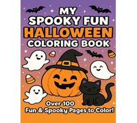 My Spooky Fun Halloween Coloring Book: Over 100 Cute & Silly Halloween Pages for Kids Ages 3-8: Pumpkins, Ghosts, Witches, and Friendly Monsters - A ... Halloween Activity Book for Boys and Girls!