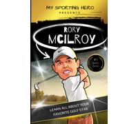 My Sporting Hero: Rory McIlroy: Learn all about your favorite golf star