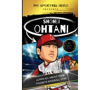 My Sporting Hero: Shohei Ohtani: Learn all about your favorite baseball star
