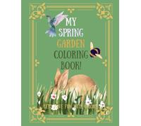My Spring Garden Coloring Book!: Let's Have Fun With Colors: Cute Flowers, Gnome, Bunny & Springtime Animals Coloring Book for Kids Ages 3-8