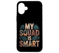 My Squad is Smart Groupe de renseignement sur l'éducation - Coque pour iPhone 16 Plus