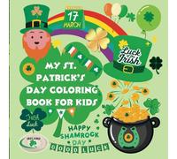 My St. Patrick's Day Coloring Book For Kids: 70 Fun March 17 Holiday Scenes to Color Green and Gold | St Patty's Day | Kelly Green | Rainbow | Gold ... | Lucky | Wearing Green | Horseshoe | Lep