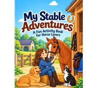 My Stable Adventures: A Colouring & Activity Book for Pony Lovers