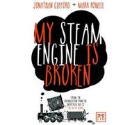 My Steam Engine is Broken Mark Powell Mark Powell - Jonathan Gifford (Auteur)
