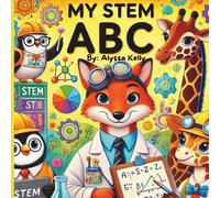 My STEM ABC: Inspiring Big STEM Dreams for Little Learners