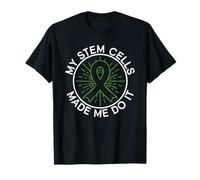 My Stem Cells Made Me Do It - Greffe de cellules souches T-Shirt