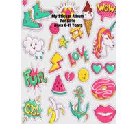 My Sticker Album: For Girls Ages 6-11 Years: A Book To Collect All Of Your Favorite Stickers. 120 Blank Pages To Display Stickers. Collect Them All Year long.